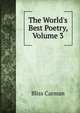 The World's Best Poetry, Volume 3, Carman Bliss 