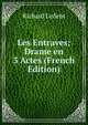 Les Entraves; Drame en 3 Actes (French Edition), Richard Ledent 