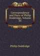 Correspondence and Diary of Philip Doddridge, Volume III, Doddridge Philip 