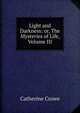 Light and Darkness: or, The Mysteries of Life, Volume III, Catherine Crowe 