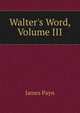 Walter's Word, Volume III, Payn James 