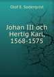 Johan III och Hertig Karl, 1568-1575, Olof E. Soderqvist 