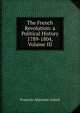 The French Revolution: a Political History 1789-1804, Volume III, Francois-Alphonse Aulard 