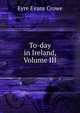 To-day in Ireland, Volume III, Crowe Eyre Evans 