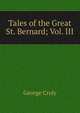 Tales of the Great St. Bernard; Vol. III, Croly George 