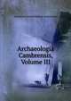 Archaeologia Cambrensis, Volume III, Cambrian Archaeological Association 