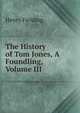The History of Tom Jones, A Foundling, Volume III, Fielding Henry 