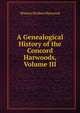 A Genealogical History of the Concord Harwoods, Volume III, Watson Herbert Harwood 
