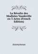 La Revolte des Modistes Vaudeville en 3 Actes (French Edition), Heinrich Kretschmayr 