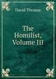 The Homilist, Volume III, David Thomas 
