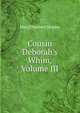 Cousin Deborah's Whim, Volume III, Mary Elizabeth Shipley 