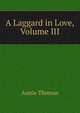 A Laggard in Love, Volume III, Annie Thomas 