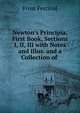 Newton's Principia, First Book, Sections I, II, III with Notes and Illus. and a Collection of ., Frost Percival 
