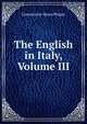 The English in Italy, Volume III, Constantine Henry Phipps 