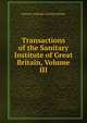 Transactions of the Sanitary Institute of Great Britain, Volume III, Sanitary Institute of Great Britain 