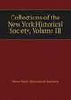 Collections of the New York Historical Society, Volume III, New-York Historical Society 