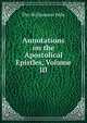 Annotations on the Apostolical Epistles, Volume III, Tho Williamson Peile 