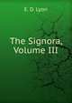 The Signora, Volume III, E. D. Lyon 