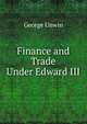 Finance and Trade Under Edward III, George Unwin 