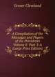 A Compilation of the Messages and Papers of the Presidents Volume 8 Part 3-A (Large Print Edition), Grover Cleveland 