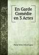 En Garde Comedie en 3 Actes, Pierre Veber Alfred Capus 