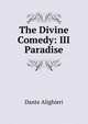 The Divine Comedy: III Paradise, Dante Alighieri 