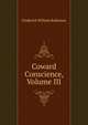Coward Conscience, Volume III, Frederick William Robinson 