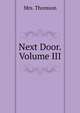Next Door. Volume III, Mrs. Thomson 