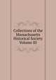 Collections of the Massachusetts Historical Society Volume III, 