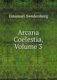 Arcana Coelestia, Volume 3, Swedenborg, Emanuel, 1688-1772 