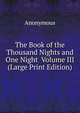 The Book of the Thousand Nights and One Night Volume III (Large Print Edition), Heinrich Kretschmayr 