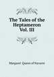 The Tales of the Heptameron Vol. III, Margaret Queen of Navarre 