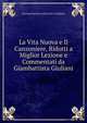 La Vita Nuova e Il Canzoniere, Ridotti a Miglior Lezione e Commentati da Giambattista Giuliani, Giovanni Battista GIULIANI D Alighieri 