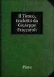 Il Timeo, tradotto da Giuseppe Fraccaroli, Plato 