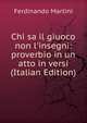 Chi sa il giuoco non l'insegni: proverbio in un atto in versi (Italian Edition), Ferdinando Martini 