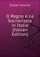 Il Regno e La Sociocrazia in Italia (Italian Edition), Scolari Saverio 