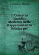 Il Concetto Giuridico Moderno Della Rappresentanza Politica pel ., Vincenzo Miceli 
