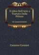 Il Libro Dell`Arte o Trattato Della Pittura. Di cenniocennini, Cennino Cennini 