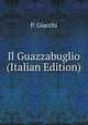 Il Guazzabuglio (Italian Edition), P. Giacchi 