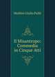 Il Misantropo: Commedia in Cinque Atti, Moliere Giulio Pulle 