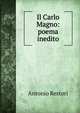 Il Carlo Magno: poema inedito, Antonio Restori 