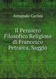 Il Pensiero Filosofico Religioso di Francesco Petrarca, Saggio, Armando Carlini 