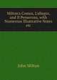 Milton's Comus, L'allegro, and Il Penseroso, with Numerous Illustrative Notes etc., Milton John 