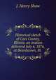 Historical sketch of Cass County, Illinois: an oration delivered July 4, 1876, at Beardstown, Ill. ., J. Henry Shaw 