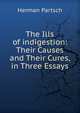 The Ills of indigestion: Their Causes and Their Cures, in Three Essays, Herman Partsch 