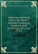 Addresses delivered before the World's Railway Commerce Congress, held in Chicago, Ill., June 19-23,, Railway Commerce Congress (1893 : Chicag 