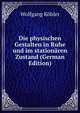 Die physischen Gestalten in Ruhe und im station?ren Zustand (German Edition), Wolfgang K?hler 