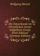 Die Naturkunde im Christlichen Geiste Aufgefasst (Large Print Edition) (German Edition), Menzel Wolfgang 