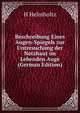 Beschreibung Eines Augen-Spiegels zur Untersuchung der Netzhaut im Lebenden Auge (German Edition), H Helmholtz 