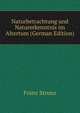 Naturbetrachtung und Naturerkenntnis im Altertum (German Edition), Franz Strunz 